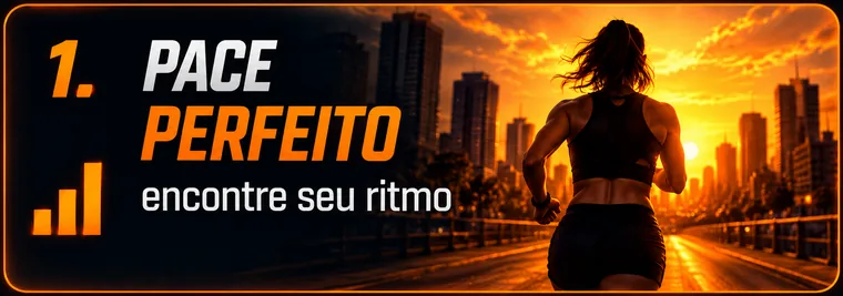 Módulo 01: Pace Perfeito — Encontre seu ritmo