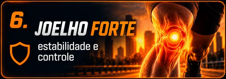 Módulo 06: Joelho Forte — Estabilidade e controle